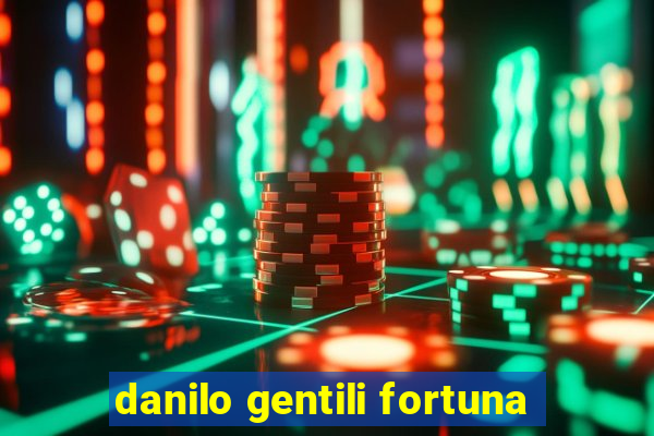 danilo gentili fortuna